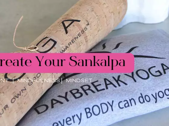 Erschaffe dein Sankalpa und positive Affirmationen