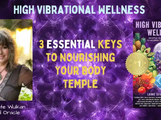 Bien-être à haute vibration - 3 clés essentielles pour nourrir votre corps Temple